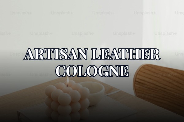artisan leather cologne