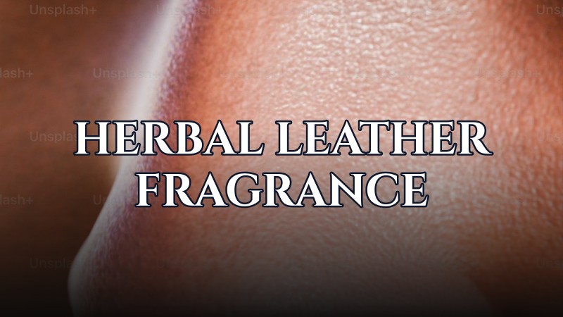 herbal leather fragrance