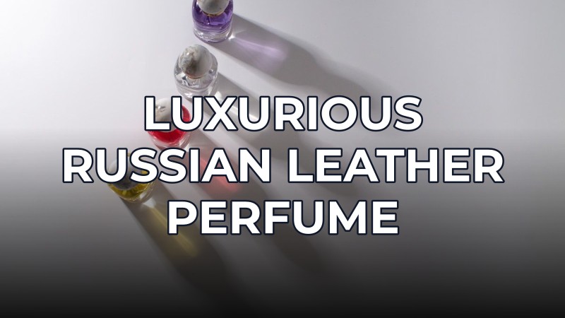 luxurious russian leather perfume