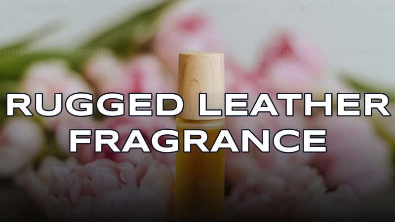 rugged leather fragrance