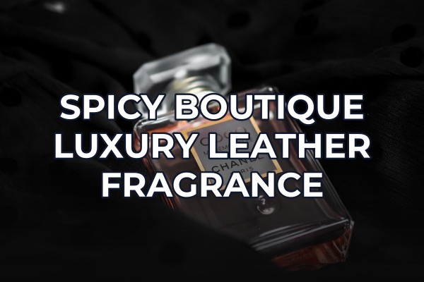 spicy boutique luxury leather fragrance