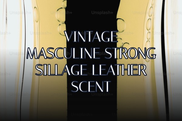 vintage masculine strong sillage leather scent