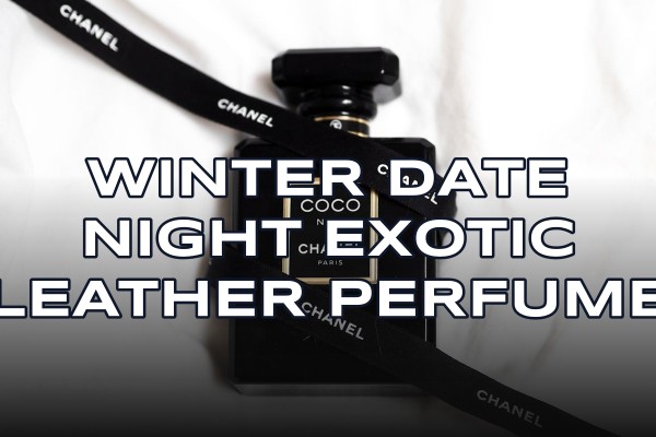 winter date night exotic leather perfume